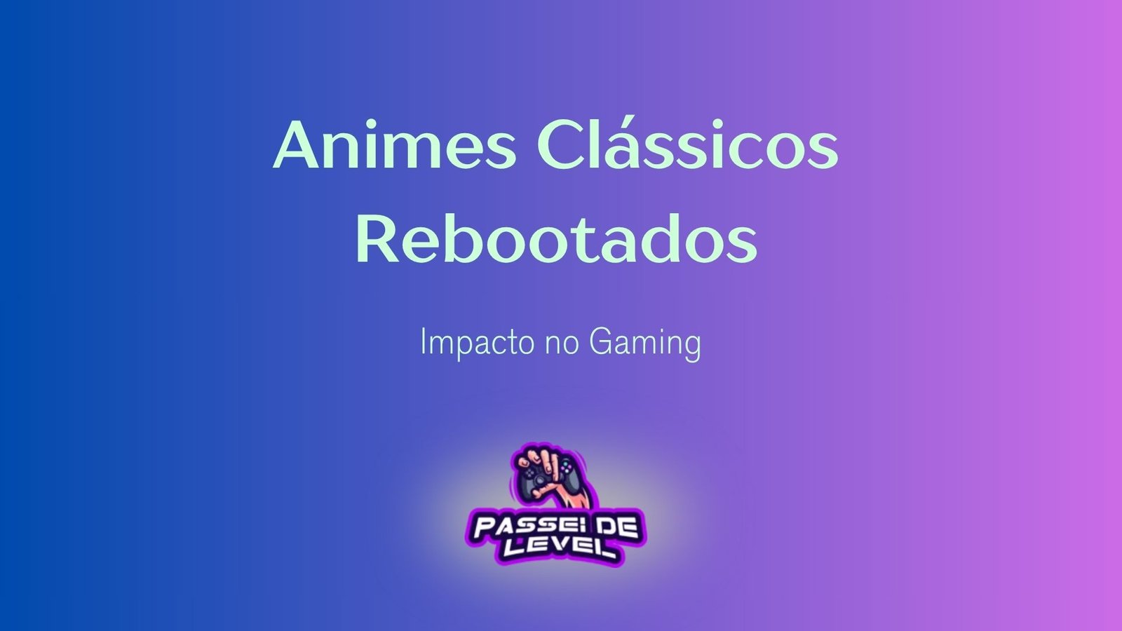 Animes Clássicos Reboots: Impacto no Gaming