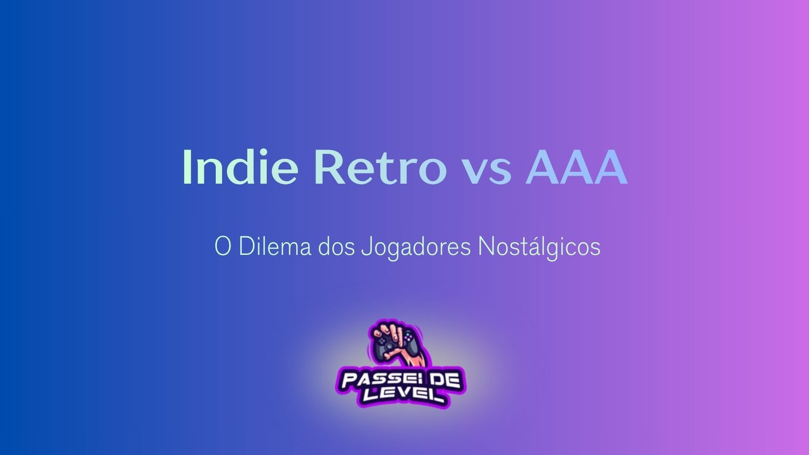 Indie Retro vs AAA: O Dilema dos Jogadores Nostálgicos