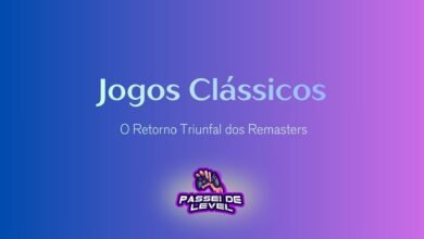 Jogos Clássicos: O Retorno Triunfal dos Remasters