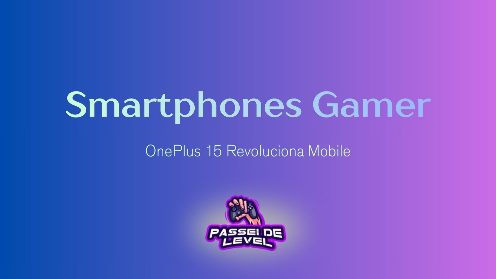 Smartphones Gamer: OnePlus 15 Revoluciona Mobile